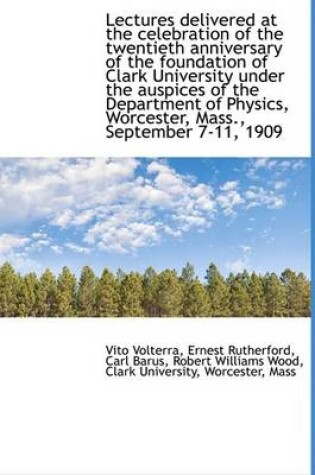 Cover of Lectures Delivered at the Celebration of the Twentieth Anniversary of the Foundation of Clark Univer