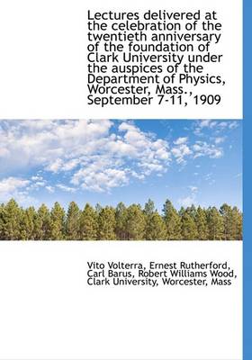 Book cover for Lectures Delivered at the Celebration of the Twentieth Anniversary of the Foundation of Clark Univer