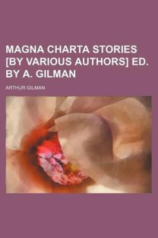 Cover of Magna Charta Stories [By Various Authors] Ed. by A. Gilman