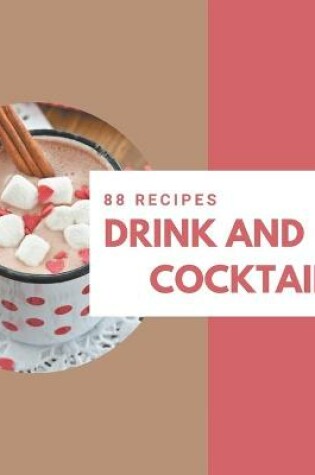 Cover of 88 Drink and Cocktail Recipes