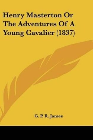 Cover of Henry Masterton or the Adventures of a Young Cavalier (1837)