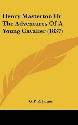 Book cover for Henry Masterton or the Adventures of a Young Cavalier (1837)