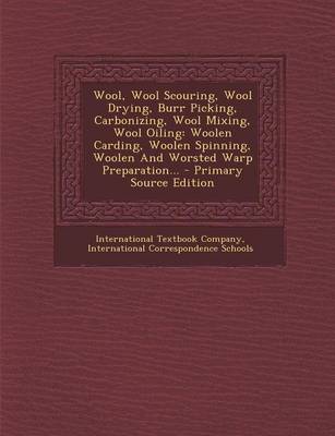 Book cover for Wool, Wool Scouring, Wool Drying, Burr Picking, Carbonizing, Wool Mixing, Wool Oiling