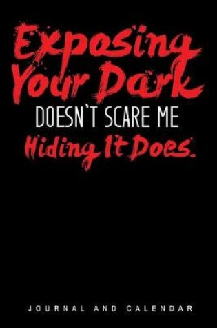 Cover of Exposing Your Dark Doesn't Scare Me Hiding It Does.