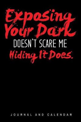 Book cover for Exposing Your Dark Doesn't Scare Me Hiding It Does.