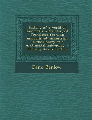 Book cover for History of a World of Immortals Without a God. Translated from an Unpublished Manuscript in the Library of a Continental University - Primary Source E