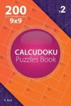 Book cover for Calcudoku - 200 Easy to Master Puzzles 9x9 (Volume 2)