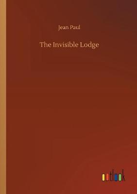 Book cover for The Invisible Lodge