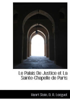 Book cover for Le Palais de Justice Et La Sainte-Chapelle de Paris