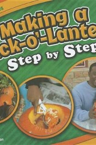 Cover of Making a Jack-O'-Lantern, Step by Step