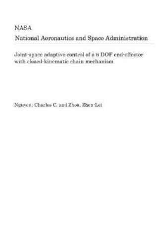 Cover of Joint-Space Adaptive Control of a 6 Dof End-Effector with Closed-Kinematic Chain Mechanism