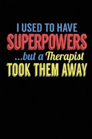Cover of I Used To Have Superpowers But A Therapist Took Them Away