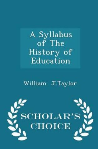 Cover of A Syllabus of the History of Education - Scholar's Choice Edition