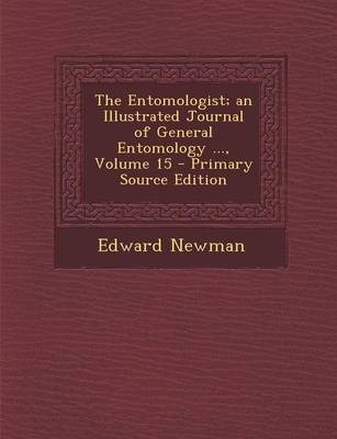 Book cover for Entomologist; An Illustrated Journal of General Entomology ..., Volume 15