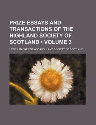Book cover for Prize Essays and Transactions of the Highland Society of Scotland (Volume 3)