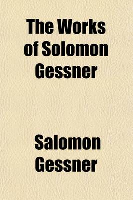 Book cover for The Works of Solomon Gessner Volume 2