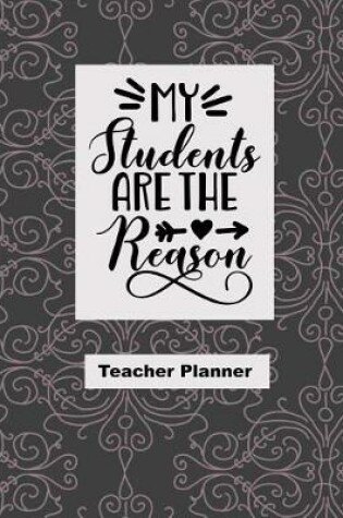 Cover of My Students are the Reason Teacher Planner