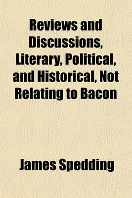 Book cover for Reviews and Discussions, Literary, Political, and Historical, Not Relating to Bacon