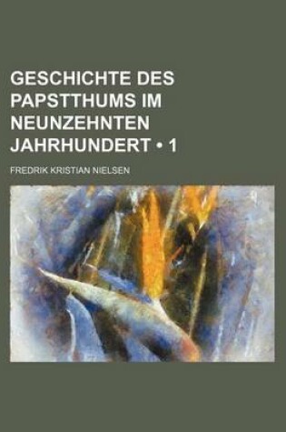 Cover of Geschichte Des Papstthums Im Neunzehnten Jahrhundert (1)