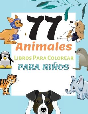 Book cover for 77 Animales Libros Para Colorear Para Niños