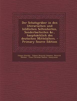 Book cover for Der Schatzgraber in Den Literarischen Und Bildlichen Seltenheiten, Sonderbarkeiten &C., Hauptsachlich Des Deutschen Mittelalters.