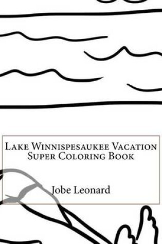 Cover of Lake Winnispesaukee Vacation Super Coloring Book