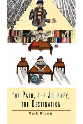 Book cover for The Path, the Journey, the Destination