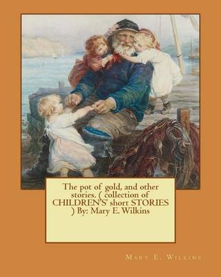 Book cover for The pot of gold, and other stories. ( collection of CHILDREN'S' short STORIES ) By