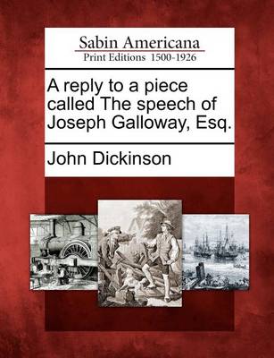 Book cover for A Reply to a Piece Called the Speech of Joseph Galloway, Esq.
