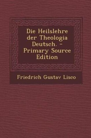 Cover of Die Heilslehre Der Theologia Deutsch. - Primary Source Edition