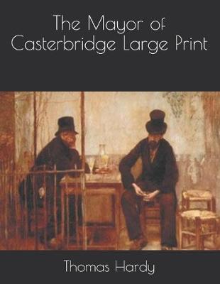 Book cover for The Mayor of Casterbridge Large Print