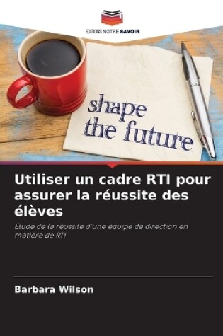 Cover of Utiliser un cadre RTI pour assurer la réussite des élèves