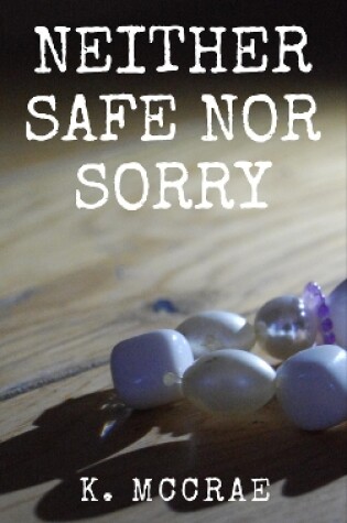 Cover of Neither Safe Nor Sorry