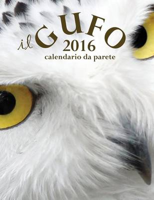 Book cover for Il Gufo 2016 Calendario Da Parete (Edizione Italia)