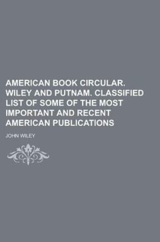 Cover of American Book Circular. Wiley and Putnam. Classified List of Some of the Most Important and Recent American Publications