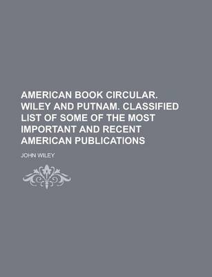 Book cover for American Book Circular. Wiley and Putnam. Classified List of Some of the Most Important and Recent American Publications