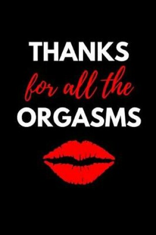 Cover of Thanks for All the Orgasms