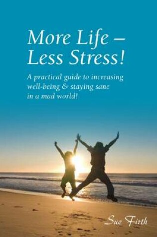 Cover of More Life - Less Stress!