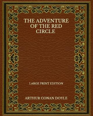 Book cover for The Adventure Of The Red Circle - Large Print Edition