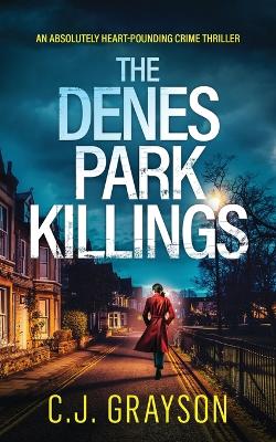 Book cover for THE DENES PARK KILLINGS an absolutely heart-pounding crime thriller