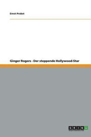 Cover of Ginger Rogers - Der steppende Hollywood-Star
