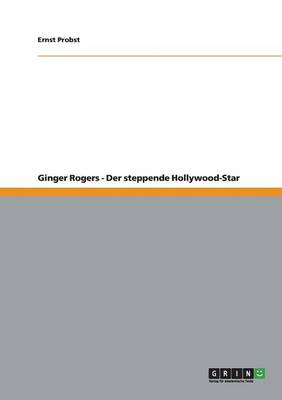 Book cover for Ginger Rogers - Der steppende Hollywood-Star