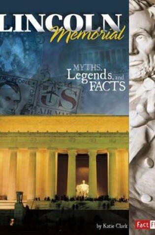 Cover of Lincoln Memorial: Myths, Legends, and Facts