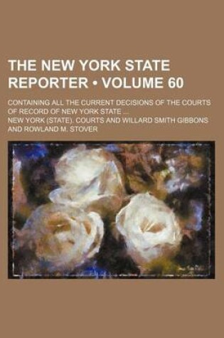 Cover of The New York State Reporter (Volume 60); Containing All the Current Decisions of the Courts of Record of New York State