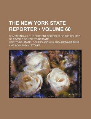 Book cover for The New York State Reporter (Volume 60); Containing All the Current Decisions of the Courts of Record of New York State