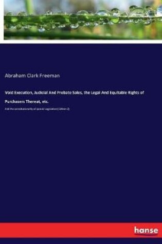 Cover of Void Execution, Judicial And Probate Sales, the Legal And Equitable Rights of Purchasers Thereat, etc.