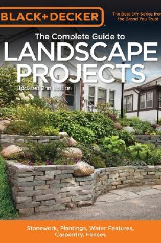 Cover of Black & Decker the Complete Guide to Landscape Projects, 2nd Edition