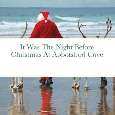 Book cover for It Was The Night Before Christmas At Abbotsford Cove