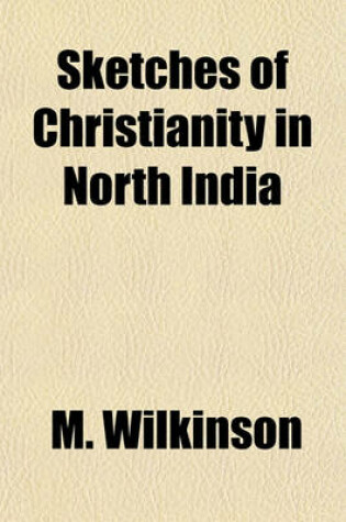 Cover of Sketches of Christianity in North India