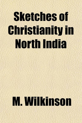 Book cover for Sketches of Christianity in North India